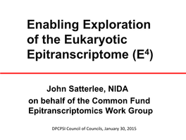 Enabling Exploration of the Eukaryotic Epitranscriptome (E4)