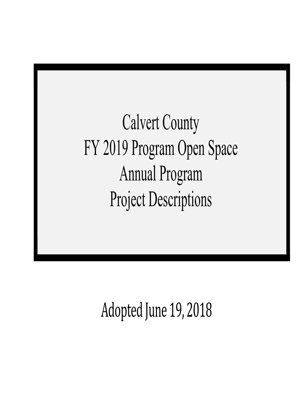 Calvert County FY 2019 Program Open Space Annual Program Project Descriptions