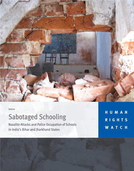Sabotaged Schooling Naxalite Attacks and Police Occupation of Schools in India's Bihar and Jharkhand