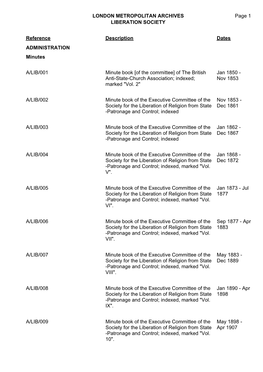LONDON METROPOLITAN ARCHIVES LIBERATION SOCIETY A/LIB Page 1 Reference Description Dates ADMINISTRATION Minutes A/LIB/001 Minute
