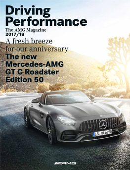 Driving Performance the AMG Magazine 2017/18 a Fresh Breeze for Our Anniversary the New Mercedes-AMG GT C Roadster 50 Edition 50 50