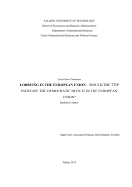 LOBBYING in the EUROPEAN UNION – WOULD the TTIP INCREASE the DEMOCRATIC DEFICIT in the EUROPEAN UNION? Bachelor’S Thesis