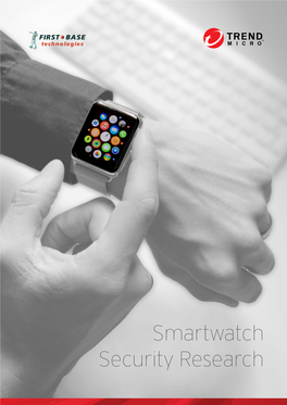Smartwatch Security Research TREND MICRO | 2015 Smartwatch Security Research