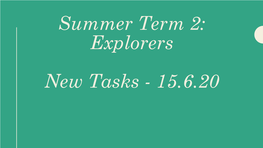 Summer Term 2: Explorers New Tasks