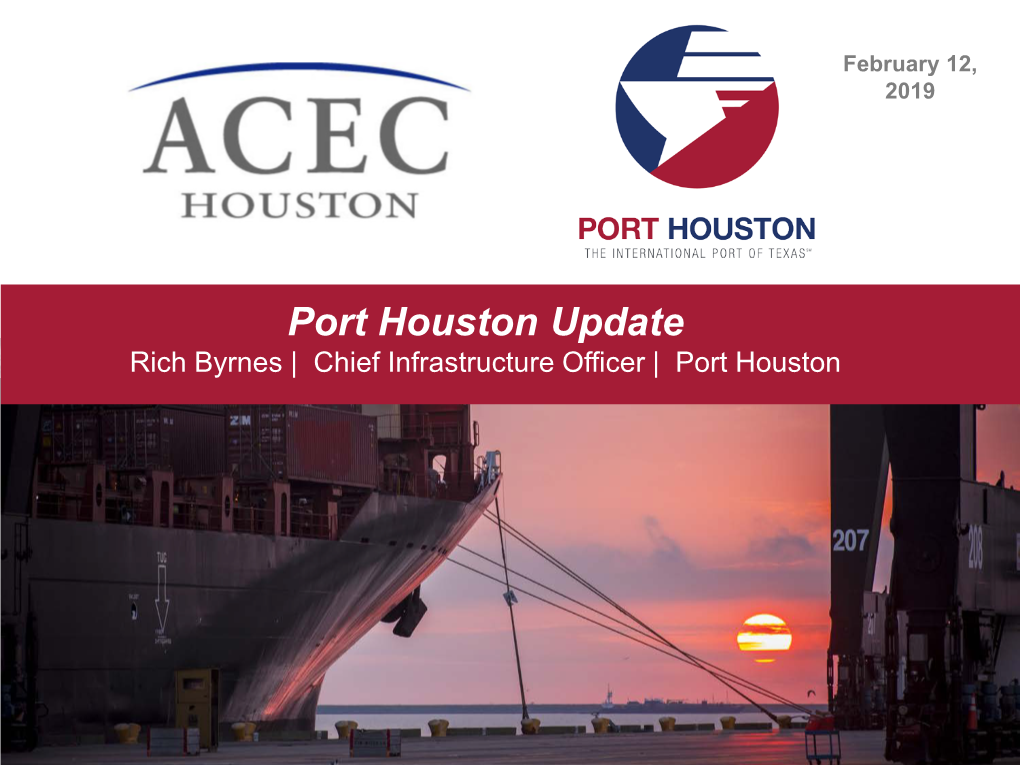 Port Houston Update Rich Byrnes | Chief Infrastructure Officer | Port Houston Discussion Topics