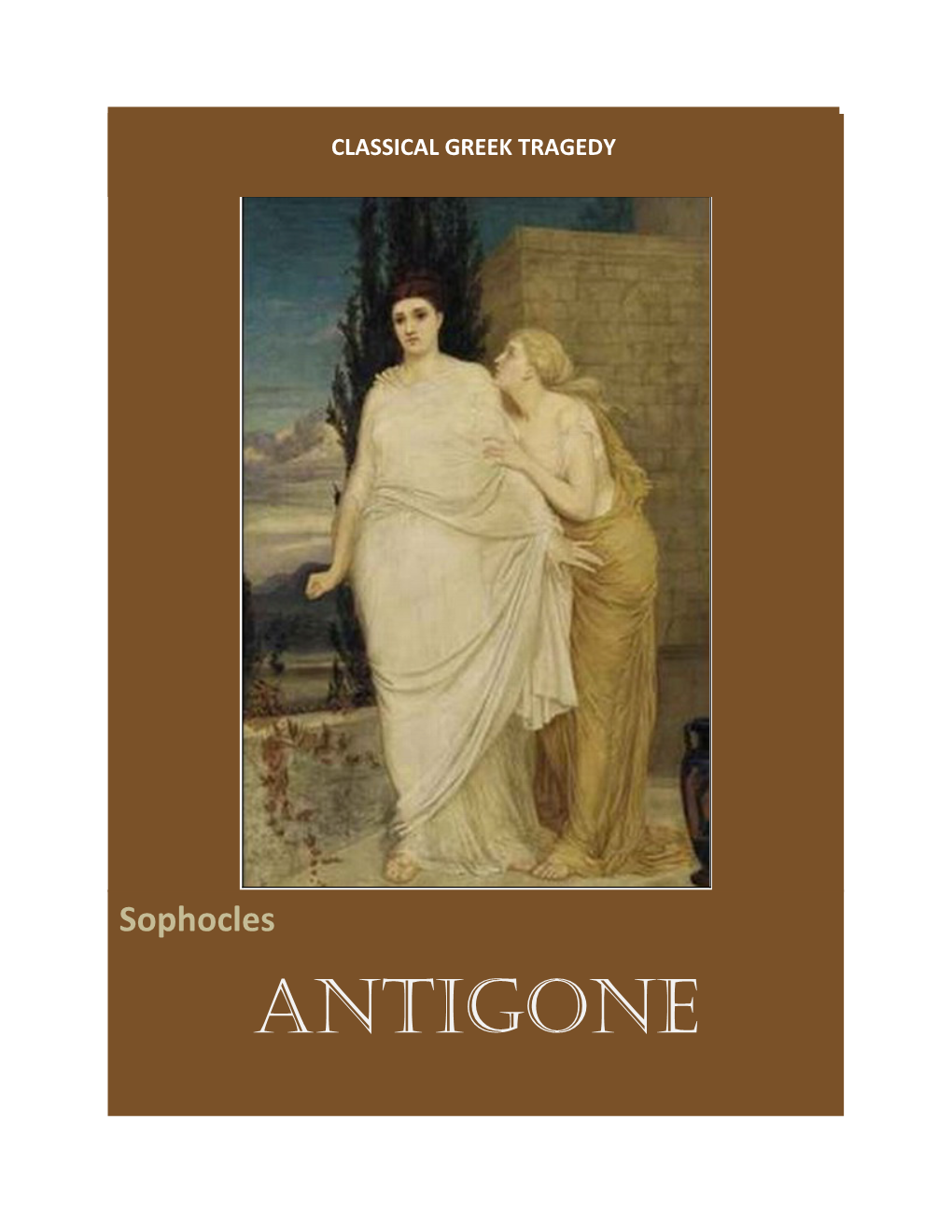 Antigone Sophocles (496?-406 B.C.)