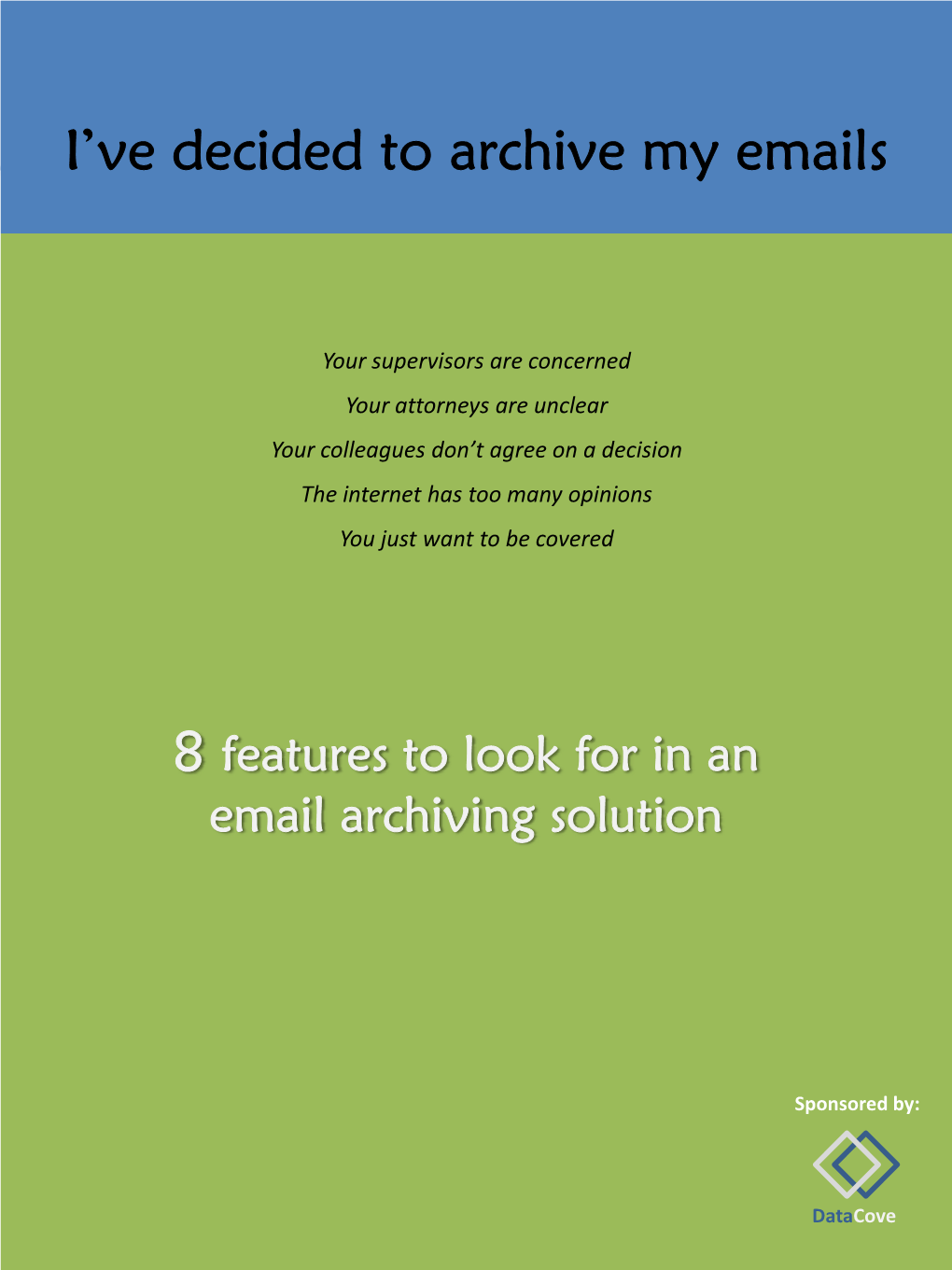 Datacove I’Ve Decided to Archive8 Features to Look My for in an Emailemails Archiving Solution
