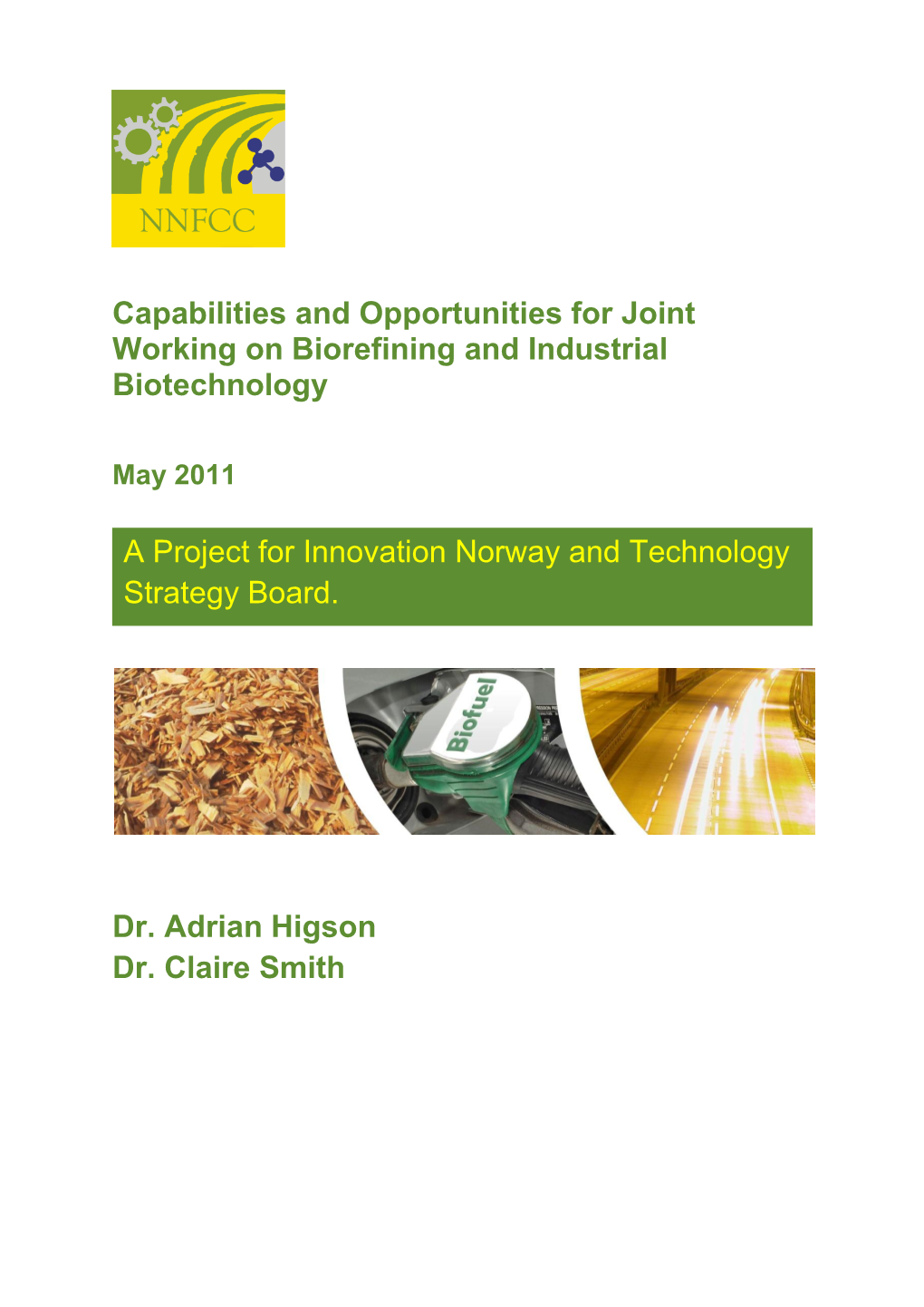 Capabilities and Opportunities for Joint Working on Biorefining and Industrial Biotechnology Dr. Adrian Higson Dr. Claire Smith