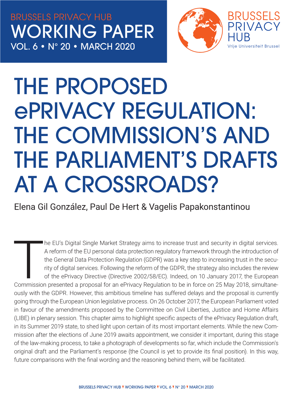THE PROPOSED Eprivacy REGULATION: the COMMISSION’S and the PARLIAMENT’S DRAFTS at a CROSSROADS? Elena Gil González, Paul De Hert & Vagelis Papakonstantinou