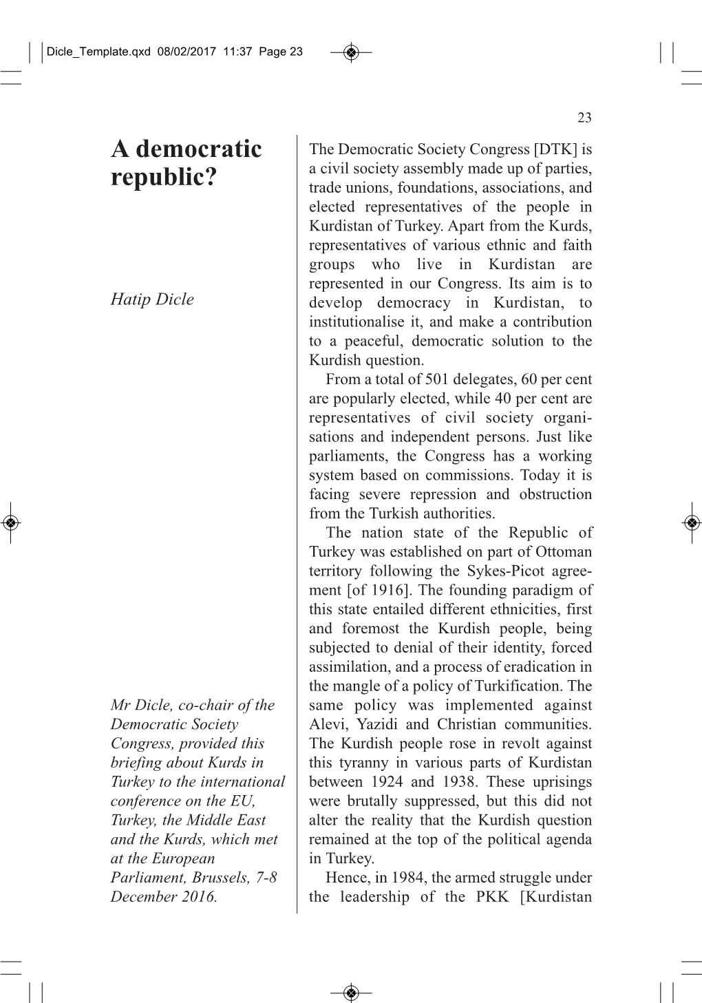 A Democratic Republic? 25 However, on 17 April, Before We Had Left Damascus to Return to Turkey, We Received the News That President Özal Had Died