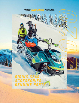 RIDING GEAR ACCESSORIES GENUINE PARTS Making Your Experience on the Snow Incredible Every Time Is Something We're Extremely Passionate About