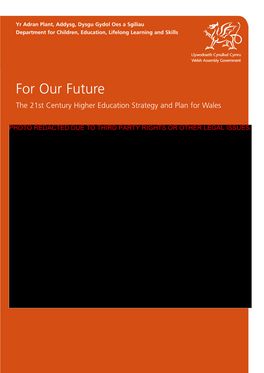 For Our Future the 21St Century Higher Education Strategy and Plan for Wales