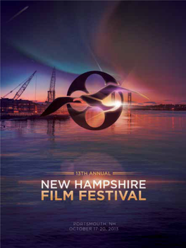 Nhfilmfestival.Com October 17.18.19.20 2013 1 2 Welcome to the 13Th Annual New Hampshire Film Festival!