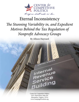 Eternal Inconsistency the Stunning Variability In, and Expedient Motives Behind the Tax Regulation of Nonprofit Advocacy Groups by Allison Hayward