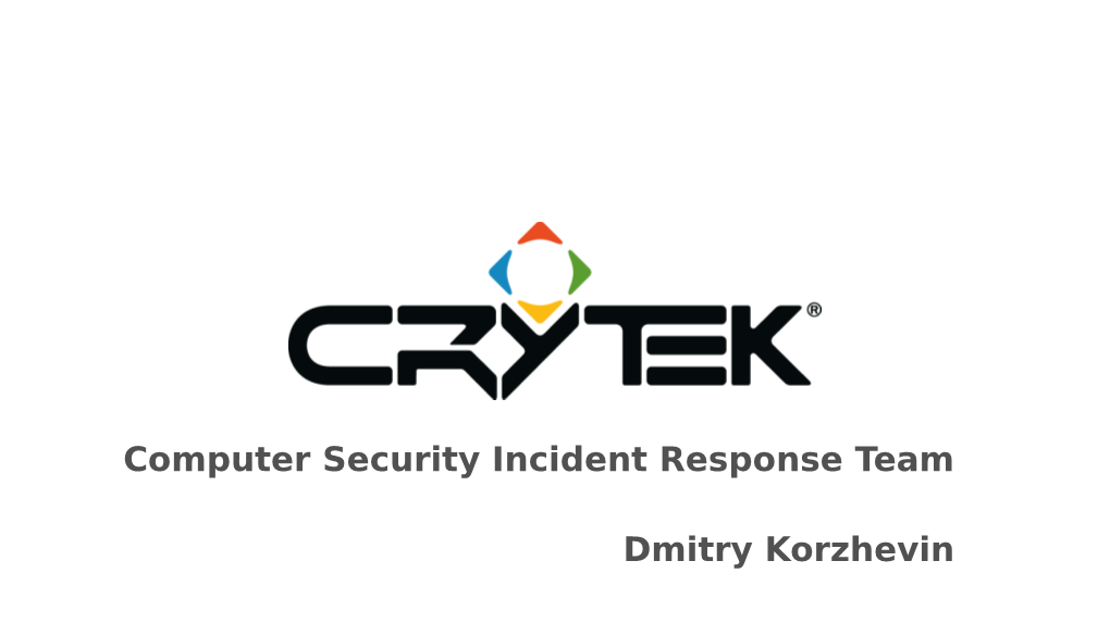 Computer Security Incident Response Team Dmitry Korzhevin