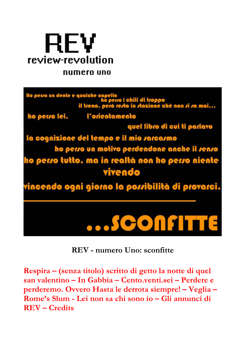 REV - Numero Uno: Sconfitte