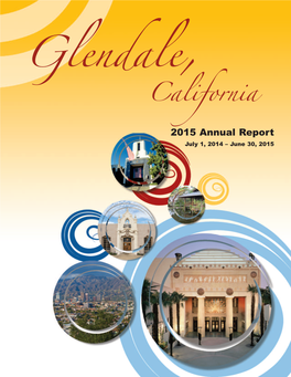 2015 Annual Report July 1, 2014 – June 30, 2015 City of Glendale, California CITY COUNCIL