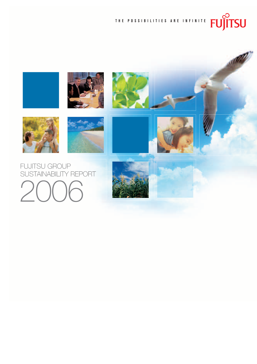 FUJITSU GROUP SUSTAINABILITY REPORT 2006 Fujitsu Group Proﬁ Le Editorial Policy