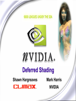 Deferred Shadingshading Shawn Hargreaves Mark Harris NVIDIA the Challenge: Real-Time Lighting