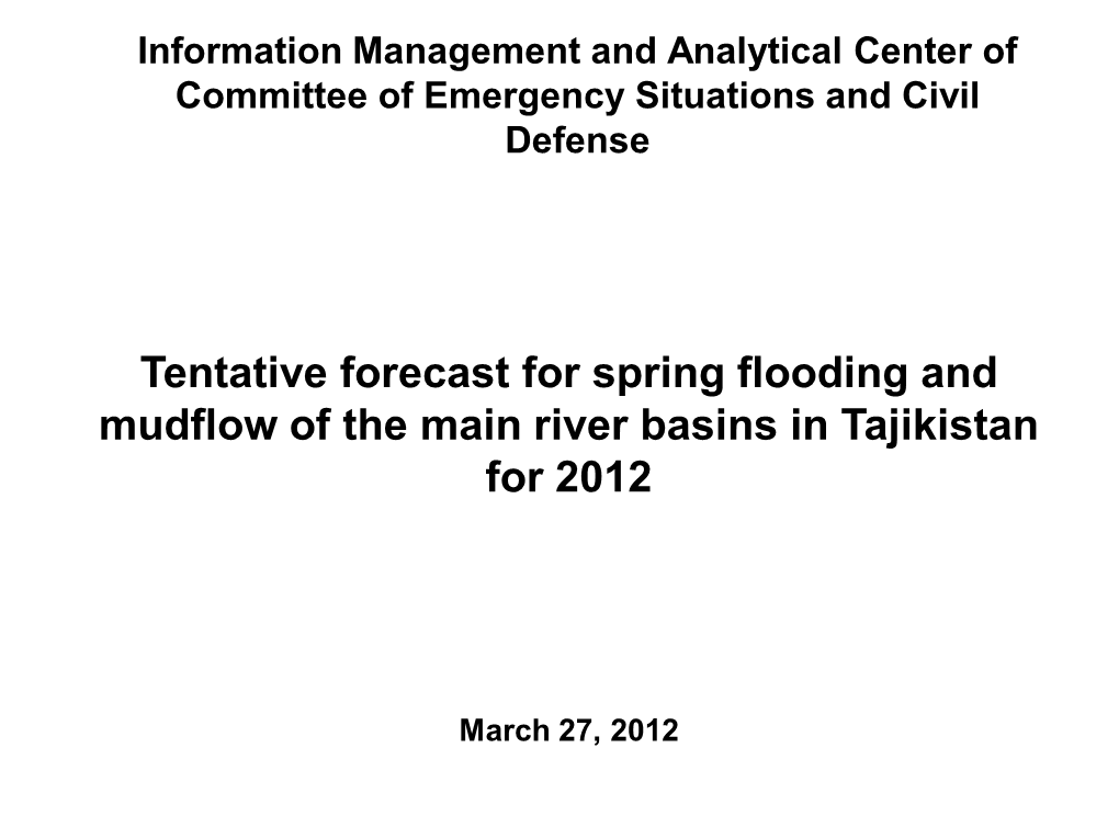 Tentative Forecast for Spring Flooding and Mudflow of the Main River Basins in Tajikistan for 2012