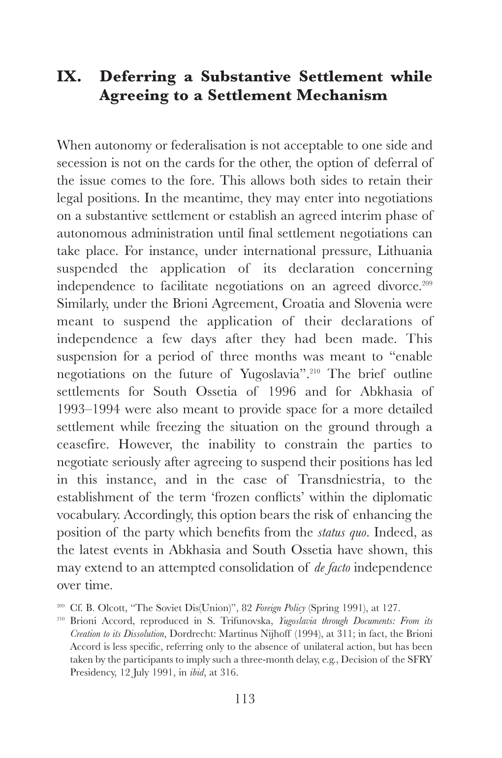 IX. Deferring a Substantive Settlement While Agreeing to a Settlement Mechanism