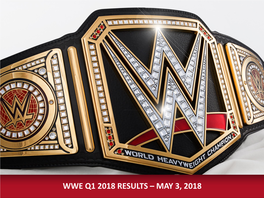 Wwe Q1 2018 Results – May 3, 2018 Forward-Looking Statements