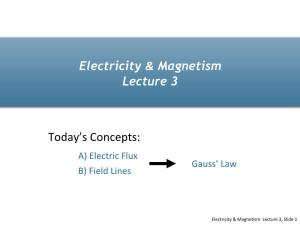 A) Electric Flux B) Field Lines Gauss'