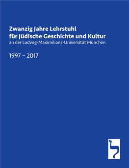 Zwanzig Jahre Lehrstuhl Für Jüdische Geschichte Und Kultur 1997 – 2017