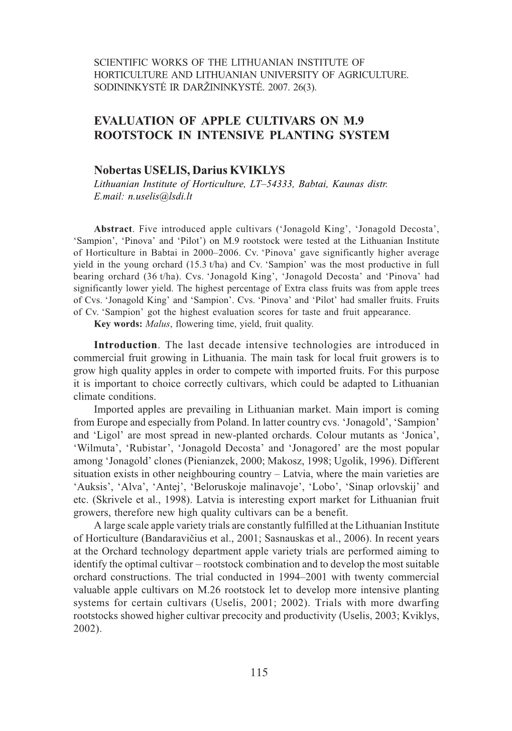 EVALUATION of APPLE CULTIVARS on M.9 ROOTSTOCK in INTENSIVE PLANTING SYSTEM Nobertas USELIS, Darius KVIKLYS