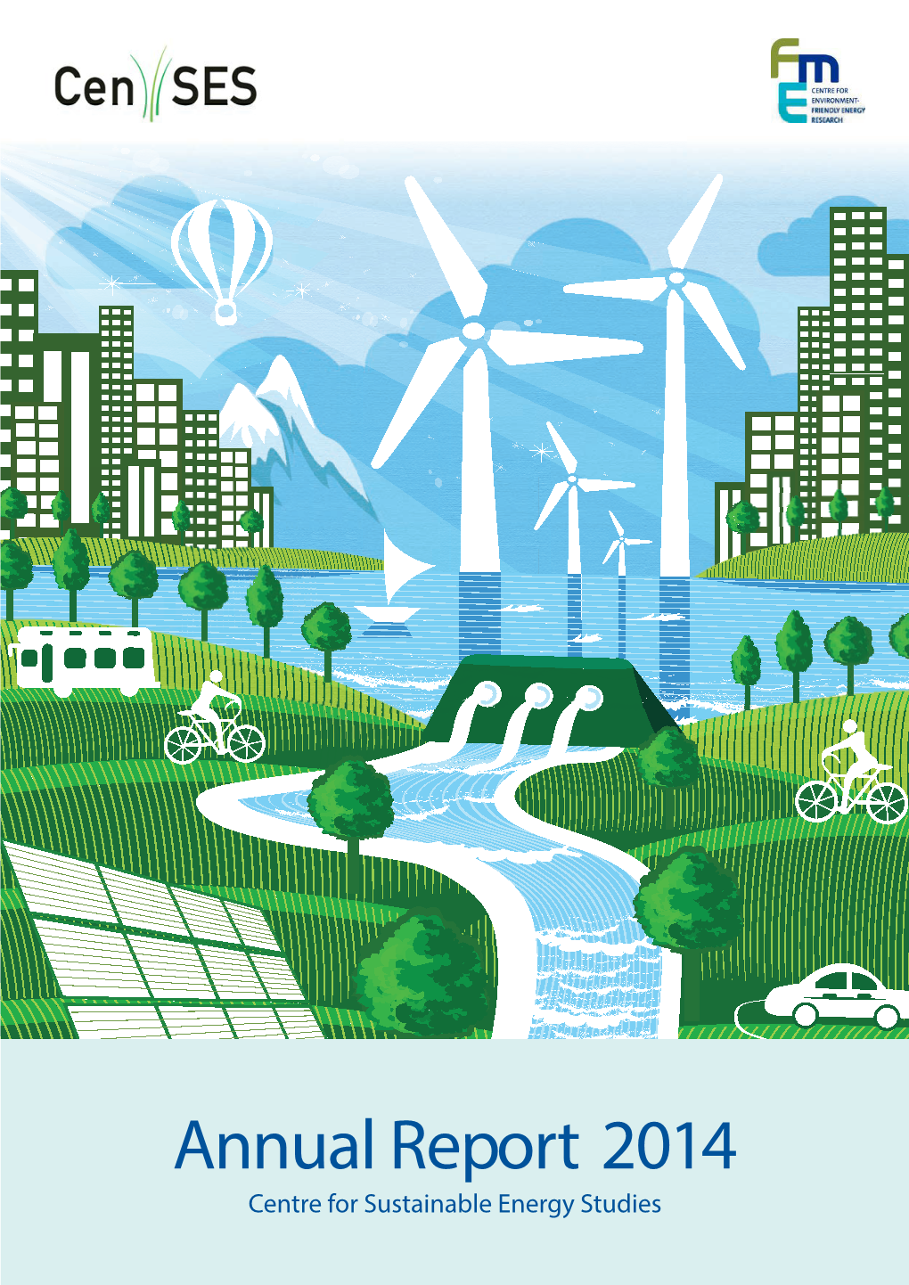 Annual Report 2014 Centre for Sustainable Energy Studies Message from the Chair of the Board