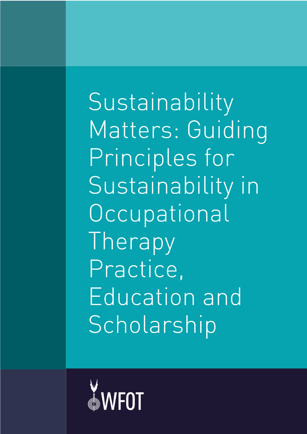 Guiding Principles for Sustainability in Occupational Therapy Practice, Education and Scholarship