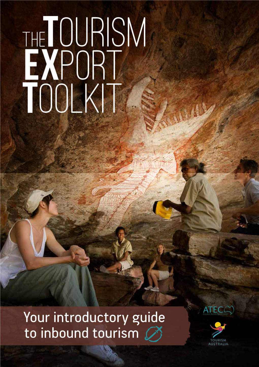TOURISM EXPORT TOOLKIT (TEXT) Your Introductory Guide to Inbound Tourism in Australia