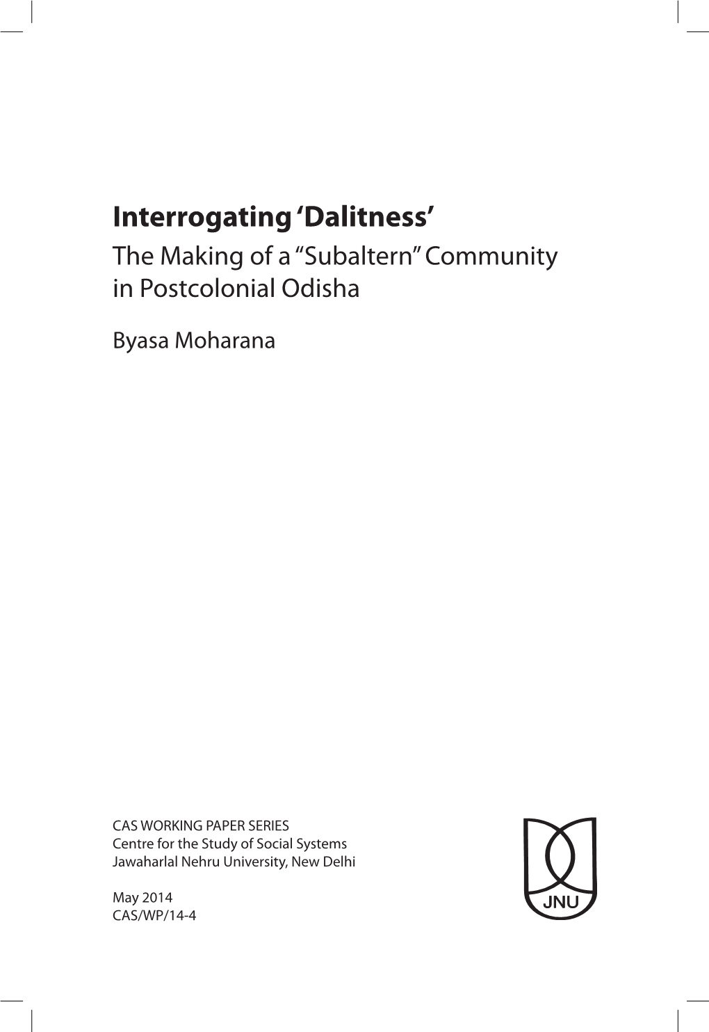 Interrogating ‘Dalitness’ the Making of a “Subaltern” Community in Postcolonial Odisha