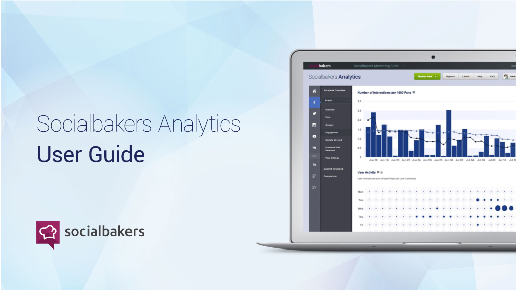 Socialbakers Analytics User Guide ANALYTICS GUIDE Table of Contents by SOCIALBAKERS 02