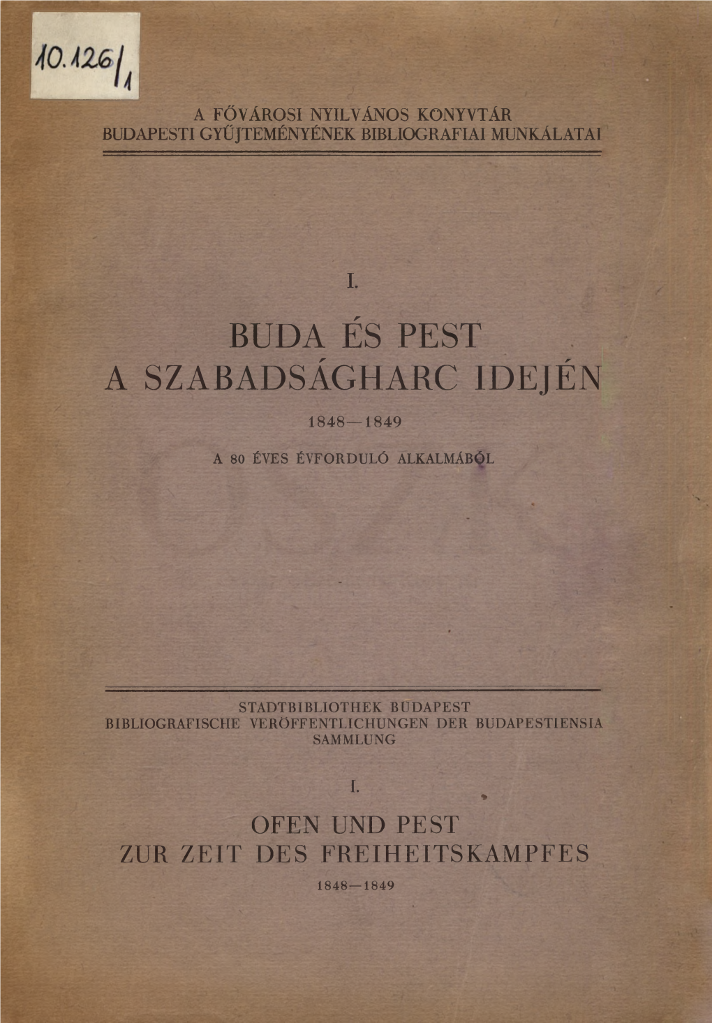 Buda És Pest a Szabadságharc Idején : a 80 Éves Évforduló Alkalmából = Ofen Und Pest Zur Zeit Des Freiheitskampfes 1848