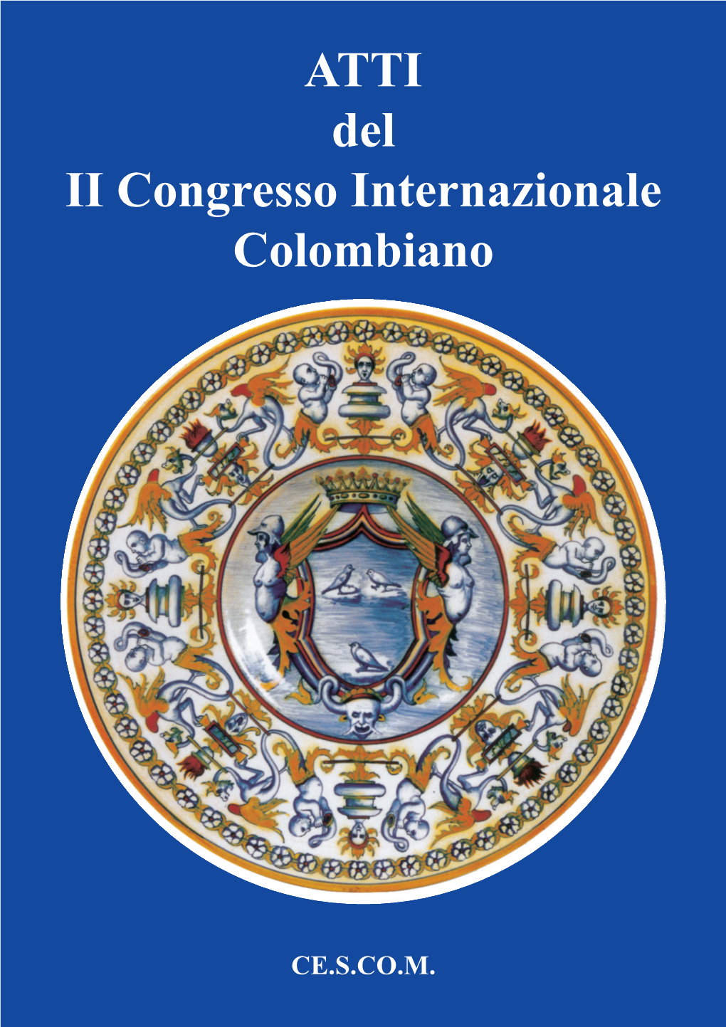 Causa Per Il Maggiorasco Di Cristoforo Colombo; Domande Di Baldassarre Colombo Di Cuccaro E Testimonianze Raccolte in Monferrato E in Spagna