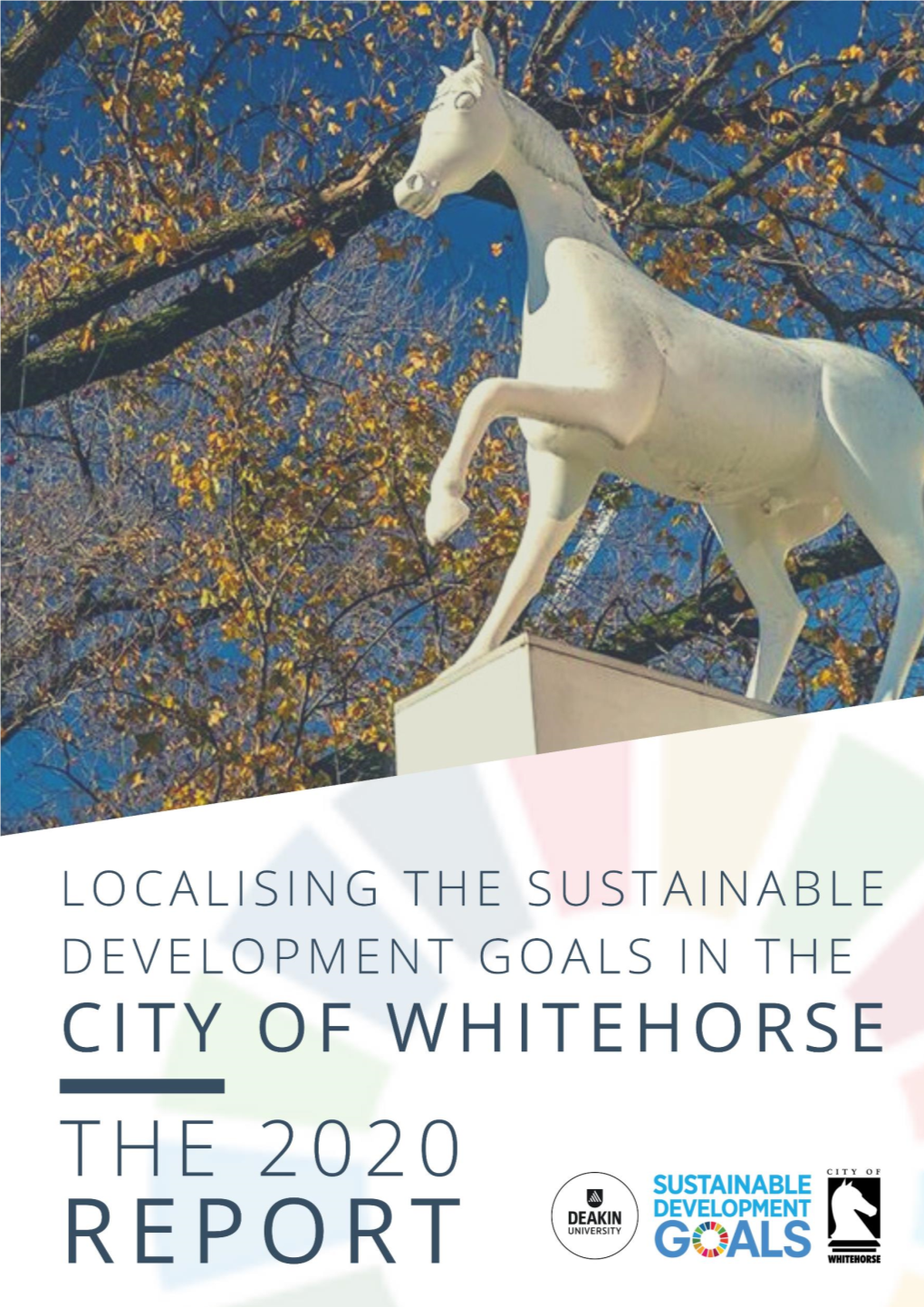 Localising the Sustainable Development Goals in the City of Whitehorse: the 2020 Report 1 If You Keen?