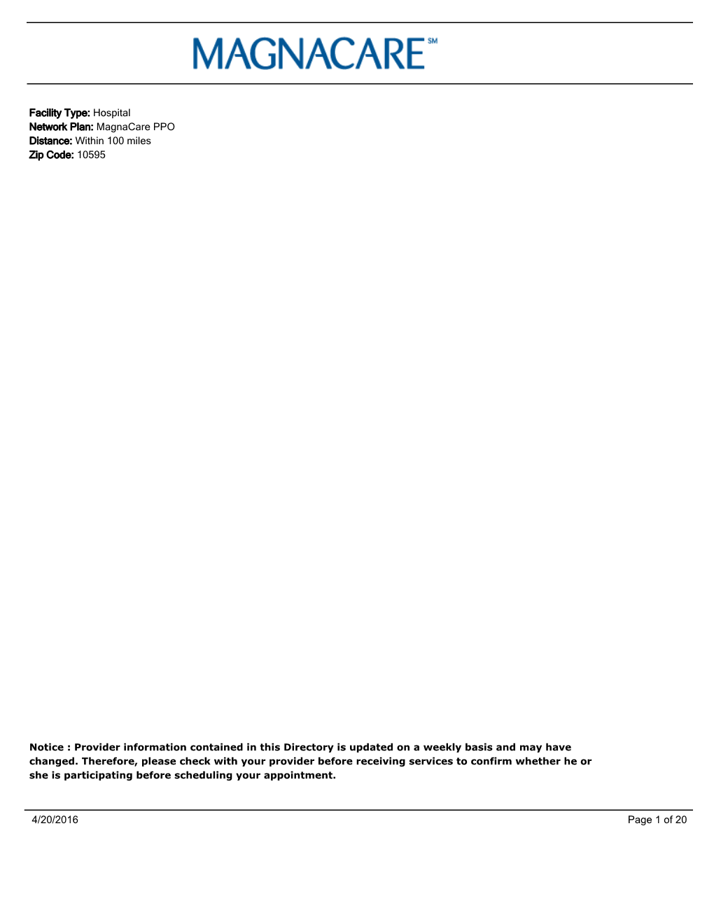 Facility Type: Hospital Network Plan: Magnacare PPO Distance: Within 100 Miles Zip Code: 10595
