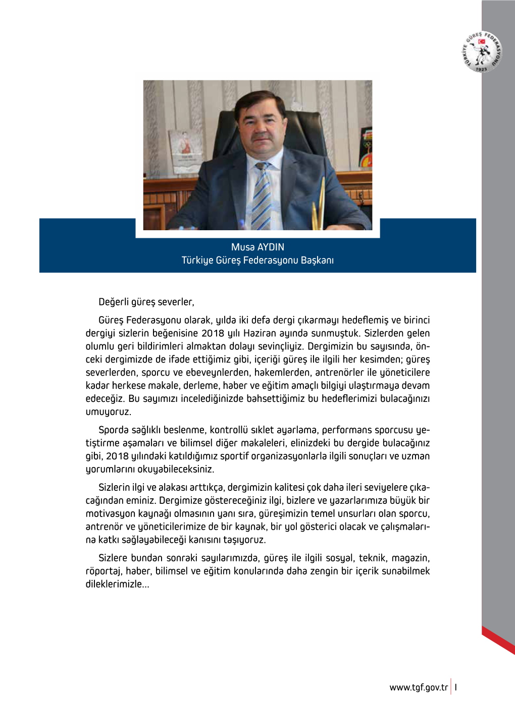 Değerli Güreş Severler, Güreş Federasyonu Olarak, Yılda Iki Defa Dergi Çıkarmayı Hedeflemiş Ve Birinci Dergiyi Sizlerin Beğenisine 2018 Yılı Haziran Ayında Sunmuştuk