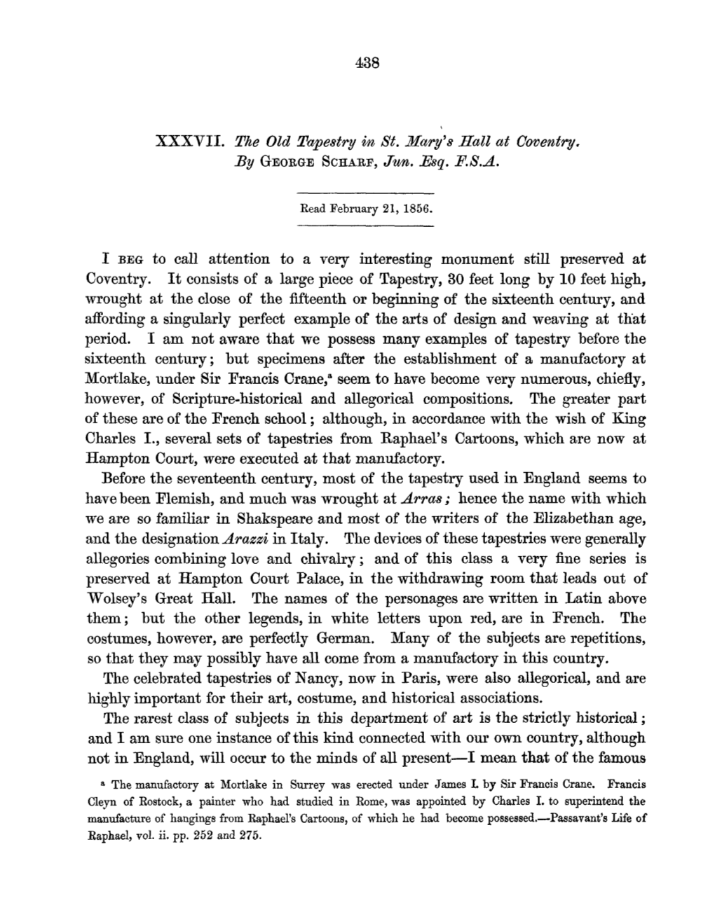 XXXVII. the Old Tapestry in St. Mary's Mall at Coventry. by GEORGE SCHARF, Jun. Esq. F.S.A. I BEG to Call Attention to a Very In