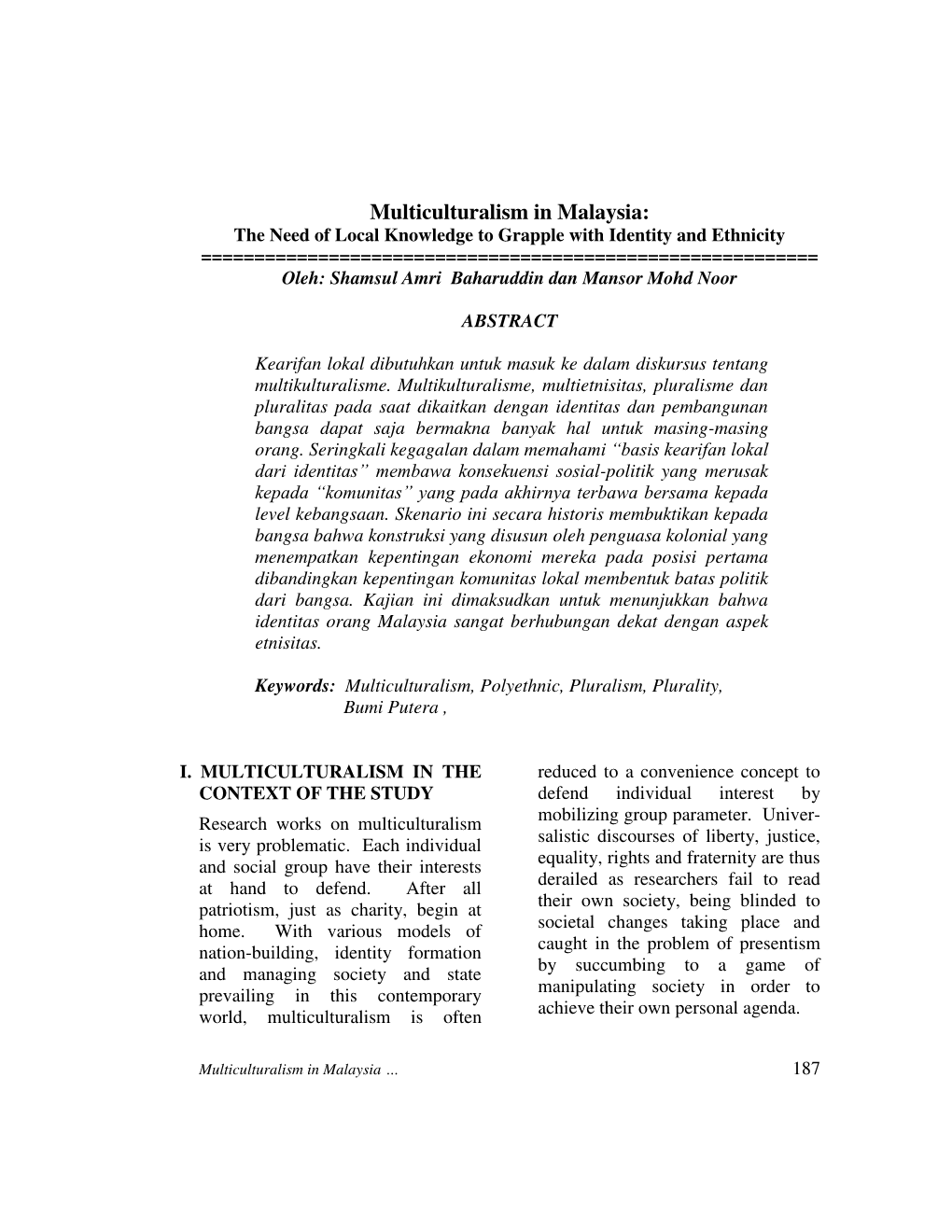 Multiculturalism in Malaysia: the Need of Local Knowledge to Grapple with Identity and Ethnicity ======Oleh: Shamsul Amri Baharuddin Dan Mansor Mohd Noor