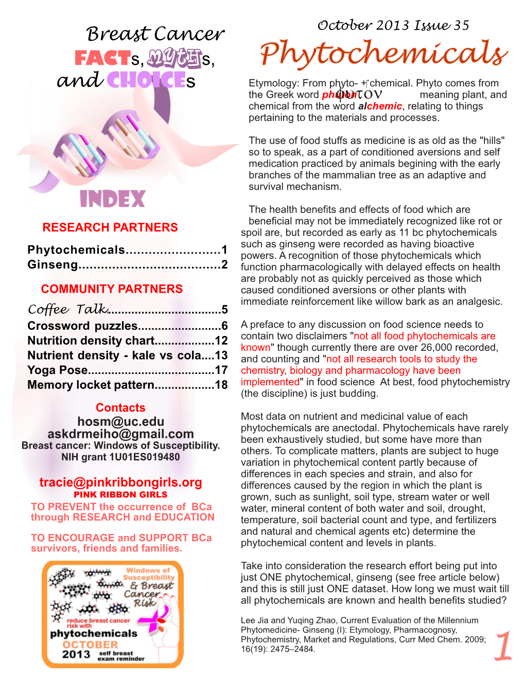 Phytochemicals and Choices Etymology: from Phyto- +‎ Chemical