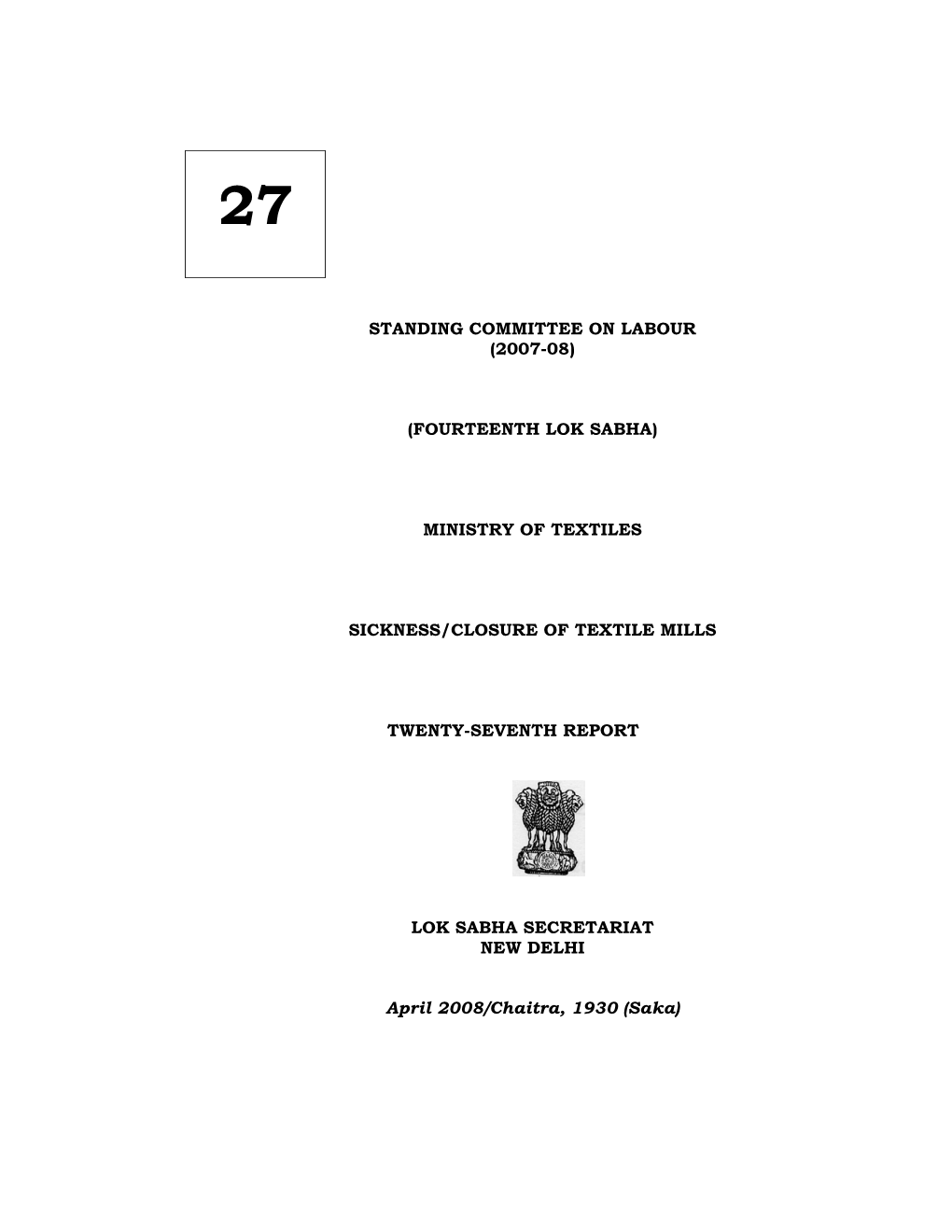 Standing Committee on Labour (2007-08) (Fourteenth Lok Sabha) Ministry of Textiles Sickness/Closure of Textile Mills Twenty-Seve