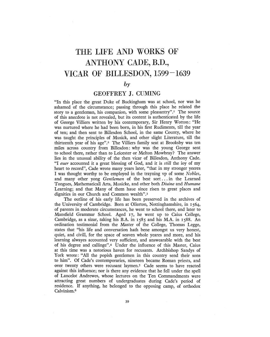 THE LIFE and WORI(S of ANTHONY CADE, B.D., VICAR of BILLESDON, 1599-1639 by GEOFFREY J