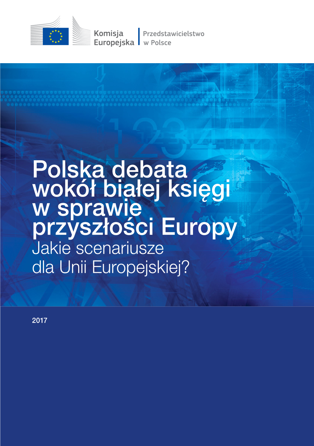 Polska Debata Wokół Białej Księgi W Sprawie Przyszłości Europy Jakie Scenariusze Dla Unii Europejskiej?