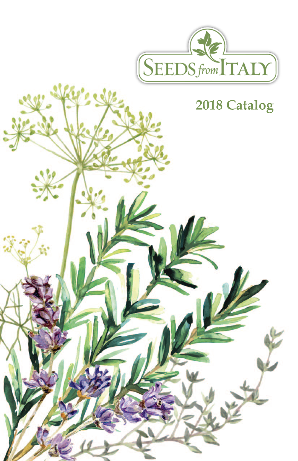 2018 Catalog Bringing You the Best Italian Seeds on the Planet Dear Italian Food Lovers, We Are Happy to Present Our 2018 Catalog for Your Garden Planning