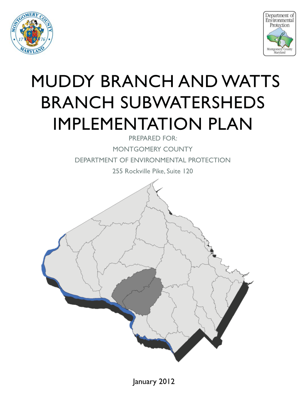 MUDDY BRANCH and WATTS BRANCH SUBWATERSHEDS IMPLEMENTATION PLAN PREPARED FOR: MONTGOMERY COUNTY DEPARTMENT of ENVIRONMENTAL PROTECTION 255 Rockville Pike, Suite 120