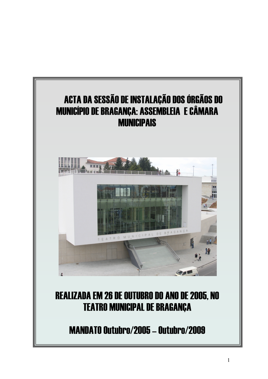 Acta Da Sessão De Instalação Dos Órgãos Do Município De Bragança: Assembleia E Câmara Municipais Realizada Em 26 De