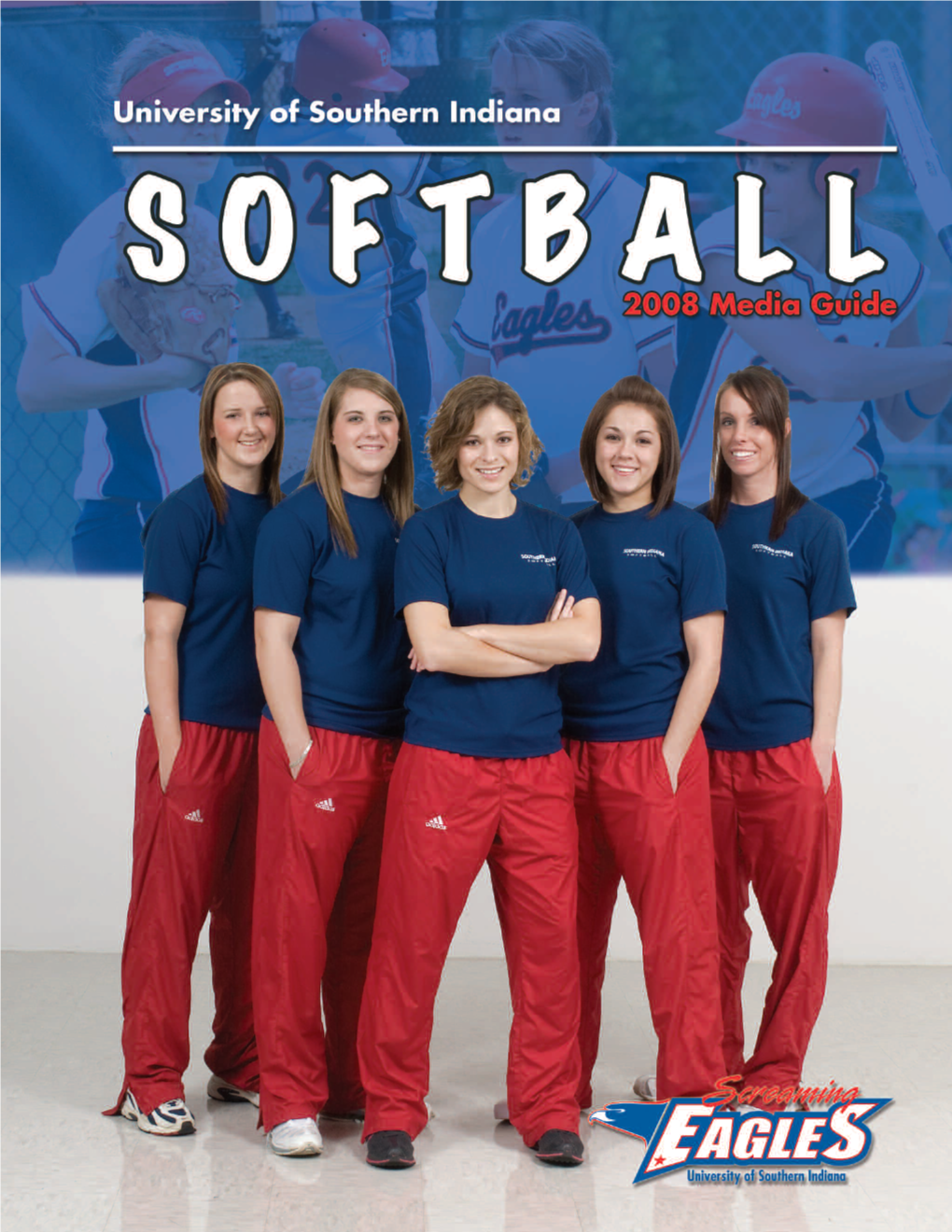 2008 Softball Media Guide U N I V E R S I T Y O F S O U T H E R N I N D I a N a S C R E a M I N G E a G L E S Softball 2008 SEASON