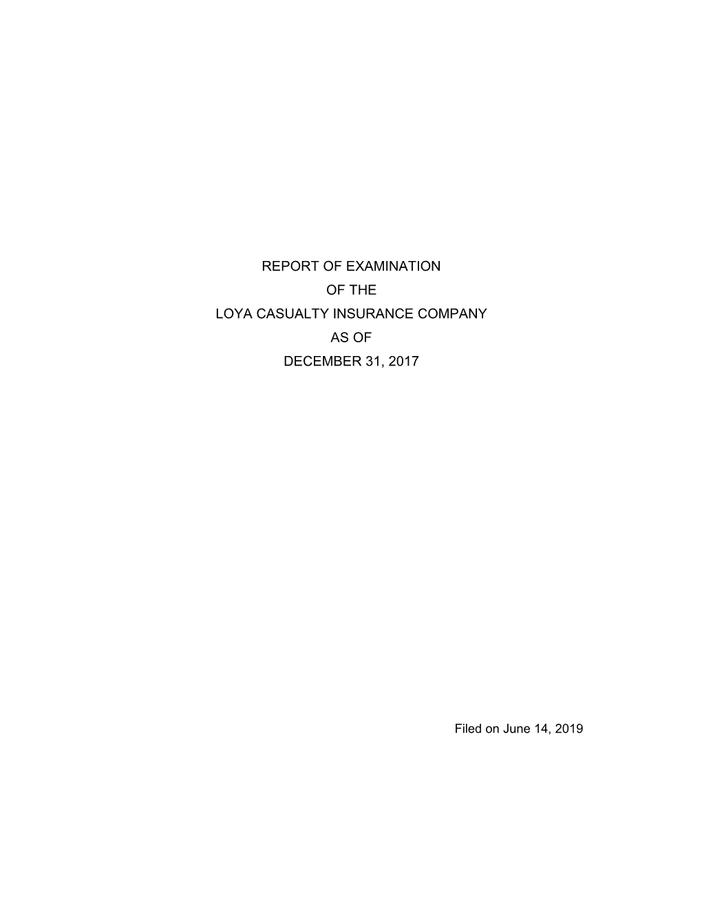 Report of Examination of the Loya Casualty Insurance Company As of December 31, 2017